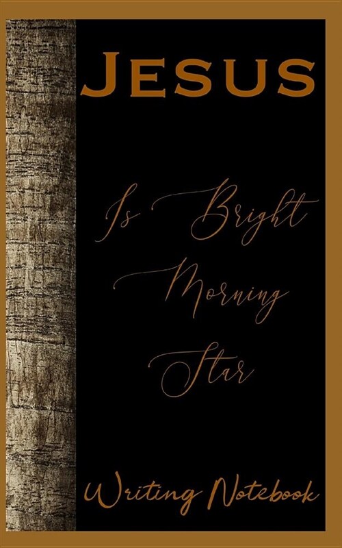 Jesus Is Bright Morning Star Writing Notebook (Paperback)