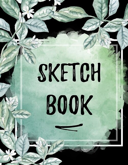Sketch Book: Large Journal Sketchbook With Blank Pages For Drawing And Sketching: Novelty Artist Edition (Beautiful Flower Frame Co (Paperback)