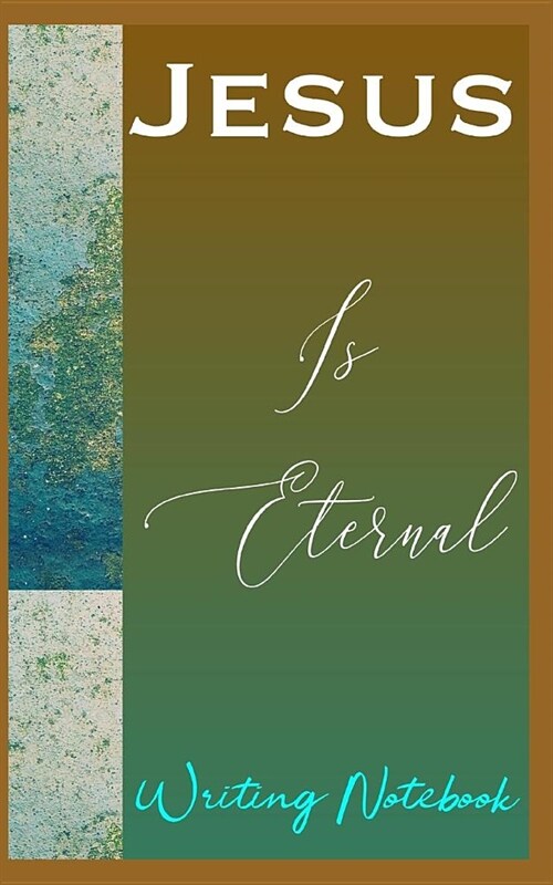Jesus Is Eternal Writing Notebook (Paperback)