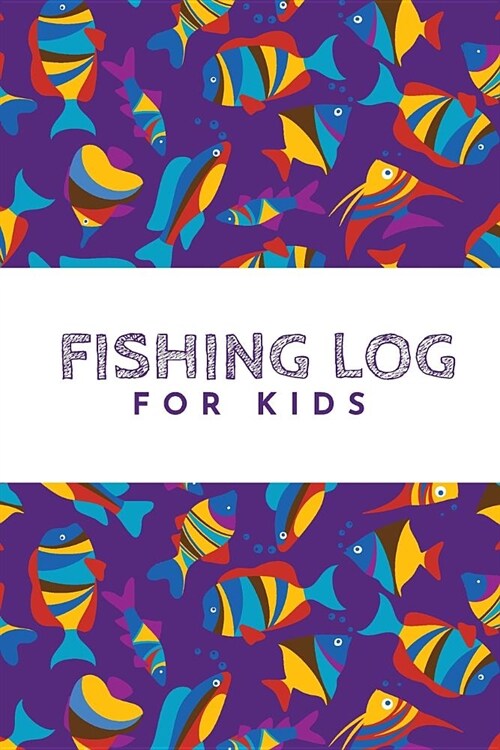 Fishing Log For Kids: Customized Fishing Logbook Gift For Angler; Fishing Log For Men; Fisherman Diary; My Daily Fishing Log Book; Fishing J (Paperback)