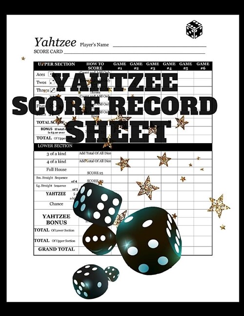 Yahtzee Score Record Sheet: A Black Large Score Card Pads, Log Book Keeper, Tracker, Of Yahtzee Game Set Dice Thrown; With 100 Pages To Write In P (Paperback)