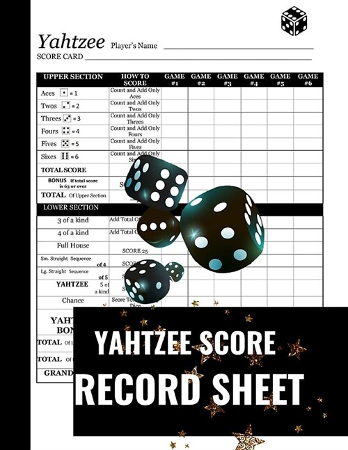 Yahtzee Score Record Sheet: A Cute Black Large Score Card Pads, Log Book Keeper, Tracker, Of Yahtzee Game Set Dice Thrown; With 100 Pages To Write (Paperback)