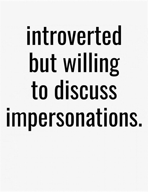 Introverted But Willing To Discuss Impersonations: College Ruled Composition Notebook (Paperback)