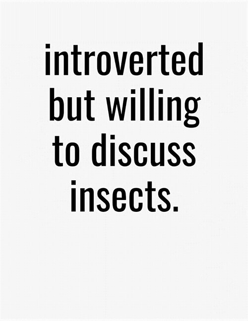 Introverted But Willing To Discuss Insects: College Ruled Composition Notebook (Paperback)