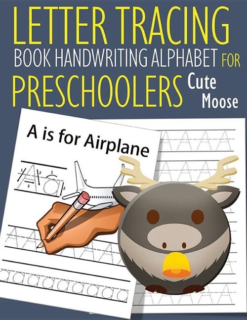 Letter Tracing Book Handwriting Alphabet for Preschoolers Cute Moose: Letter Tracing Book -Practice for Kids - Ages 3+ - Alphabet Writing Practice - H (Paperback)