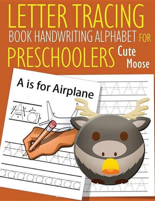 Letter Tracing Book Handwriting Alphabet for Preschoolers Cute Moose: Letter Tracing Book -Practice for Kids - Ages 3+ - Alphabet Writing Practice - H (Paperback)