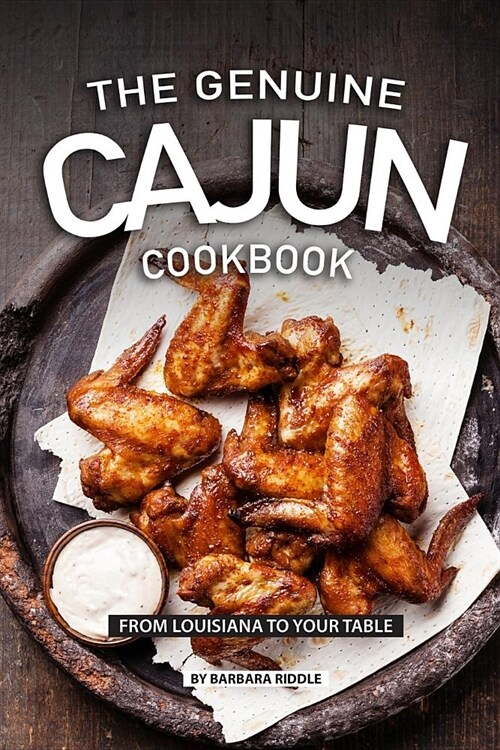 The Genuine Cajun Cookbook: From Louisiana to Your Table (Paperback)