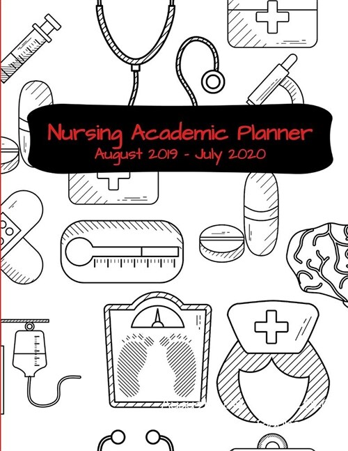 Nursing Academic Planner: Nursing School Student Calendar Organizer with To Do Lists, Notes, Class Schedule (Paperback)