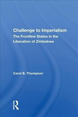 Challenge to Imperialism : The Frontline States in the Liberation of Zimbabwe (Hardcover)