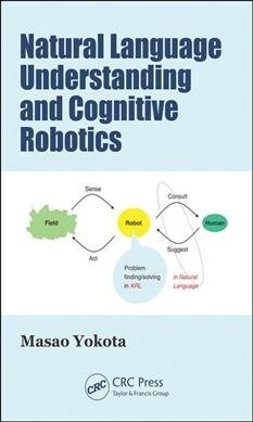 Natural Language Understanding and Cognitive Robotics (Hardcover, 1)