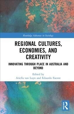 Regional Cultures, Economies, and Creativity : Innovating Through Place in Australia and Beyond (Hardcover)