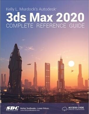 Kelly L. Murdocks Autodesk 3ds Max 2020 Complete Reference Guide (Paperback, 1)