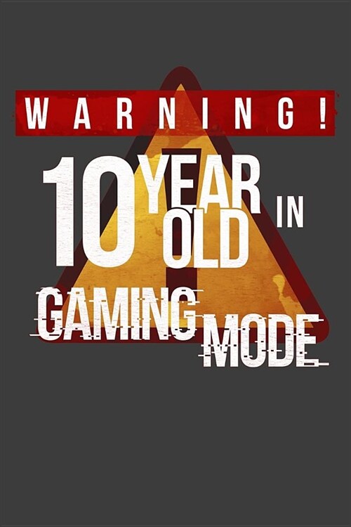 Warning 10 Year Old In Gaming Mode: 10 Year Old Gamer 2020 Calender Diary Planner 6x9 Personalized Gift For 10th Birthdays (Paperback)