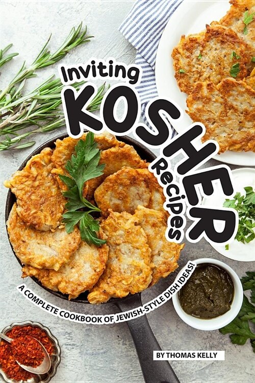 Inviting Kosher Recipes: A Complete Cookbook of Jewish-Style Dish Ideas! (Paperback)