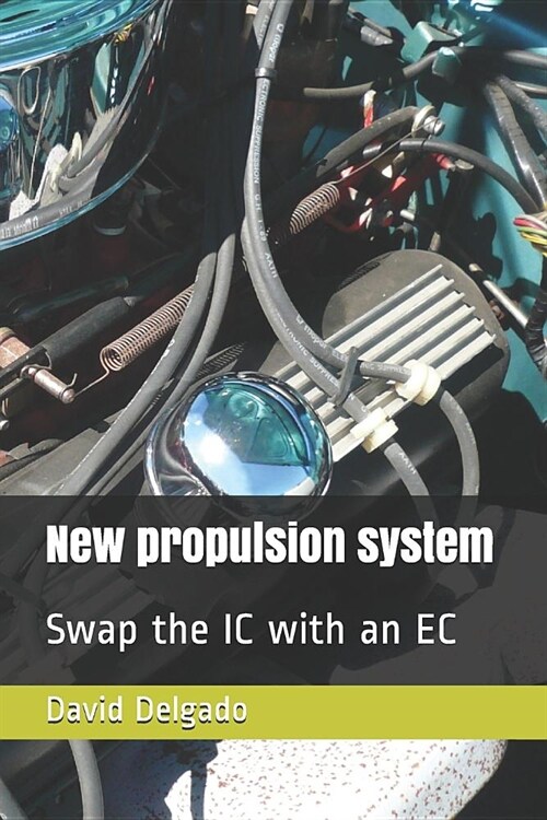New Propulsion System: Swap the IC with an EC (Paperback)