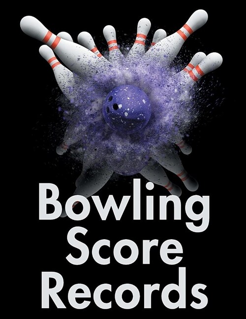Bowling Score Records: An 8.5 x 11 Score Book With 97 Sheets of Game Record Keeping Strikes, Spares and Frames for Coaches, Bowling Leagues (Paperback)