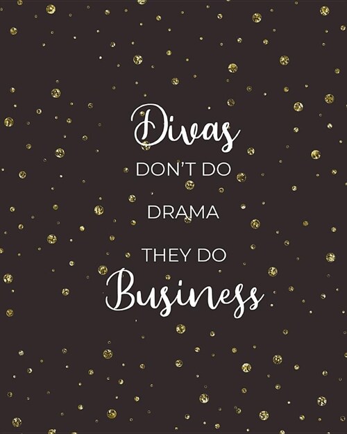 Divas Dont Do Drama - They Do Business: Women Entrepreneur Notebook - Inspirational Quote for Girl Bosses - Write Down All Your Thoughts, Ideas, and (Paperback)
