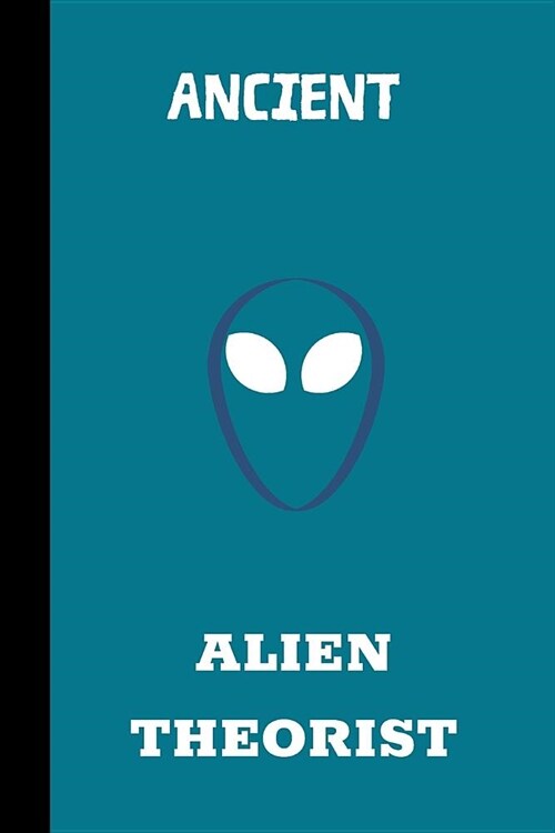 Ancient Alien Theorist: small lined Alien Notebook / Travel Journal to write in (6 x 9) 120 pages (Paperback)