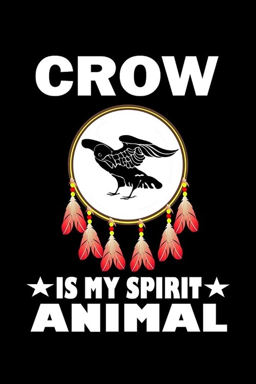 Crow Is My Spirit Animal: Animal Nature Collection (Paperback)
