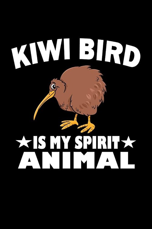 Kiwi Bird Is My Spirit Animal: Animal Nature Collection (Paperback)