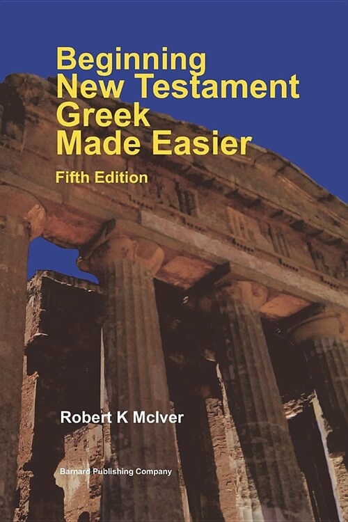 Beginning New Testament Greek Made Easier Fifth Edition (Paperback)