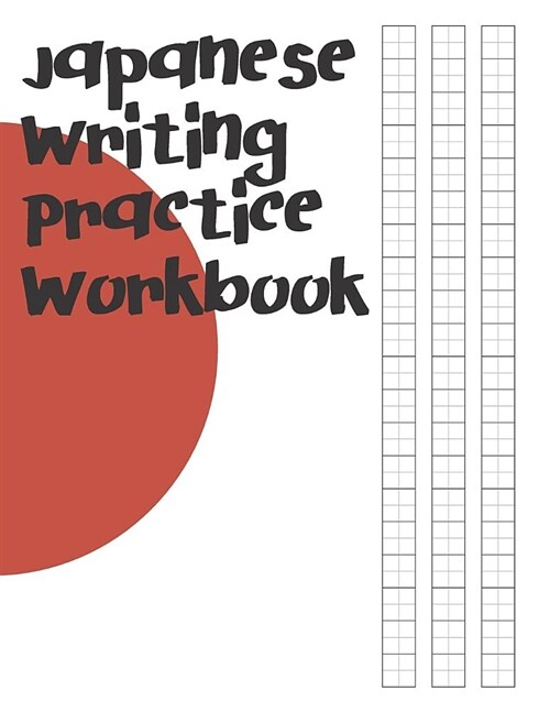 Japanese Writing Practice Workbook: Genkouyoushi Paper For Writing Japanese Kanji, Kana, Hiragana And Katakana Letters (Paperback)