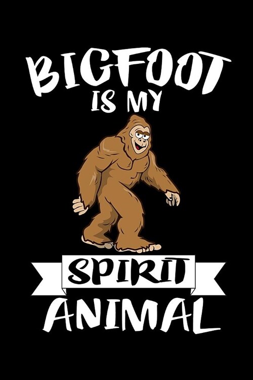 Bigfoot Is My Spirit Animal: Animal Nature Collection (Paperback)