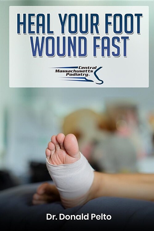 Heal Your Foot Wound Fast (Paperback)