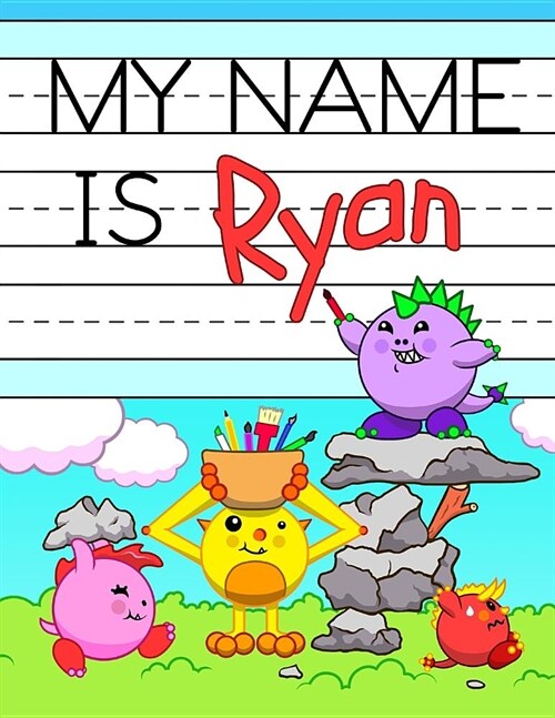 My Name is Ryan: Fun Dinosaur Monsters Themed Personalized Primary Name Tracing Workbook for Kids Learning How to Write Their First Nam (Paperback)