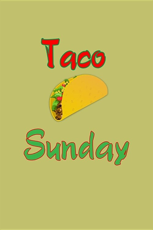 Taco Sunday: With a matte, full-color soft cover, this lined journal is the ideal size 6x9 inch, 54 pages cream colored pages . It (Paperback)