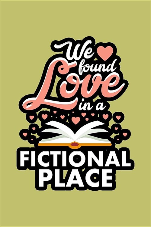 We Found Love In A Fictional Place: With a matte, full-color soft cover, this lined journal is the ideal size 6x9 inch, 54 pages cream colored pages . (Paperback)