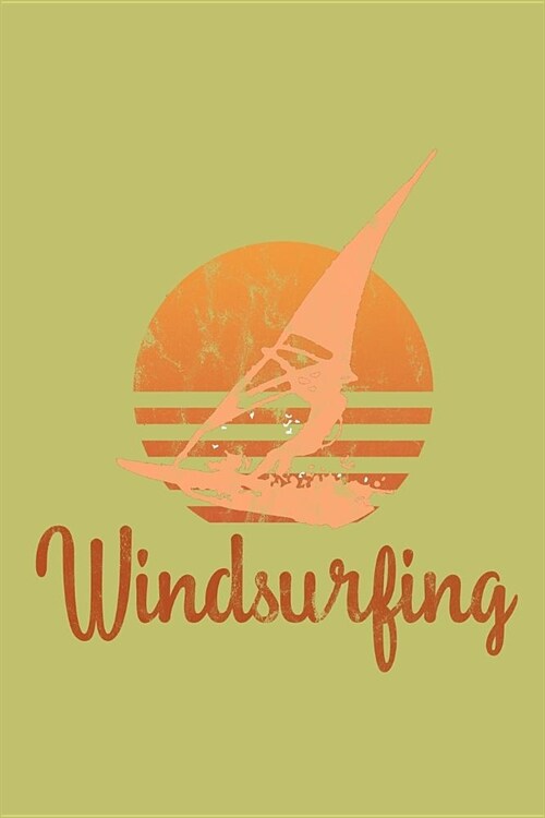 Windsurfing: With a matte, full-color soft cover, this lined journal is the ideal size 6x9 inch, 54 pages cream colored pages . It (Paperback)