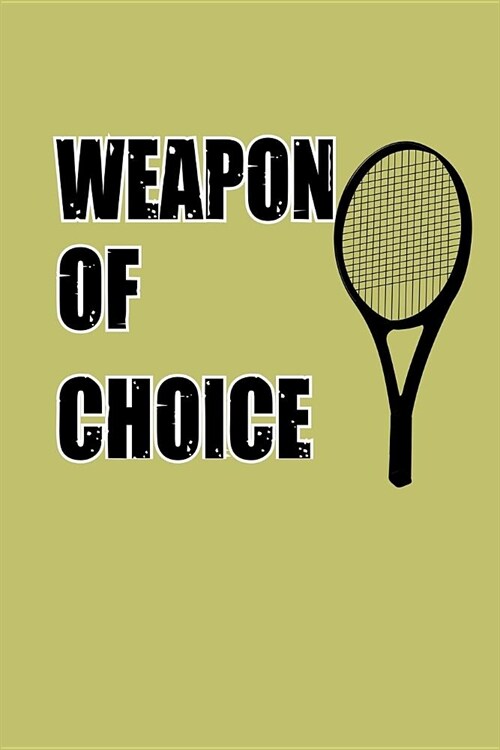 Weapon Of Choice: With a matte, full-color soft cover, this lined journal is the ideal size 6x9 inch, 54 pages cream colored pages . It (Paperback)