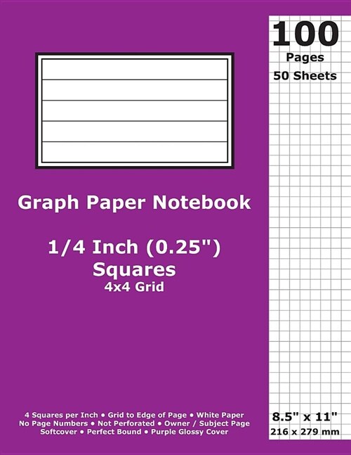 Graph Paper Notebook: 0.25 Inch (1/4 in) Squares; 8.5 x 11; 21.6 cm x 27.9 cm; 100 Pages; 50 Sheets; 4x4 Quad Ruled Grid; White Paper; Pur (Paperback)