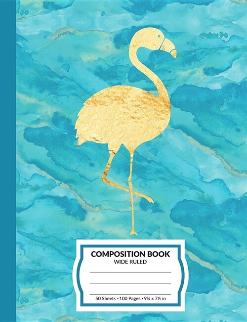 Composition Book: Gold Flamingo Turquoise Watercolor Marble Pattern School Notebook - 100 Wide Ruled Blank Lined Writing Exercise Journa (Paperback)