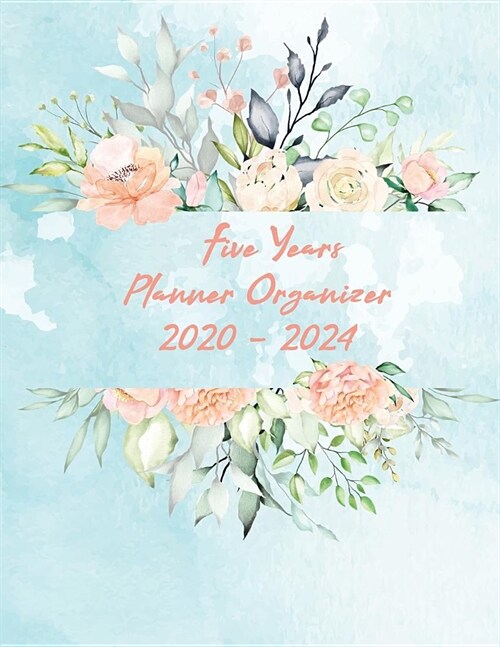 Five Year Planner Organizer 2020-2024: Monthly Schedule Organizer - Agenda Planner For The Next Five Years, 60 Months Calendar, Appointment Notebook, (Paperback)