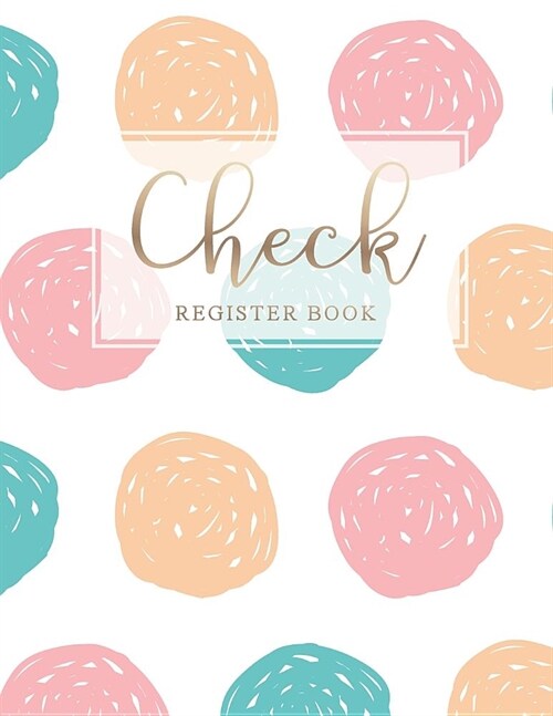 Check Register Book: Doodle Circles Paperback Cover - A Simple Large Checking Account Transaction Register - Blank Checkbook Notebook - Pay (Paperback)