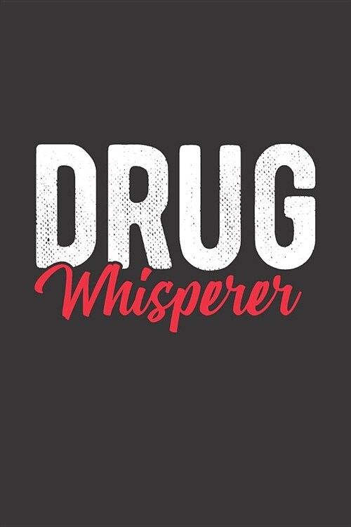 Drug Whisperer: Blank Ruled Journal - Notebook for Pharmacist (Paperback)