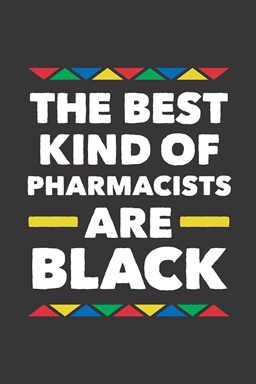 The Best Kind Of Pharmacist Are Black: Blank Ruled Journal - Notebook for African American Pharmacist (Paperback)