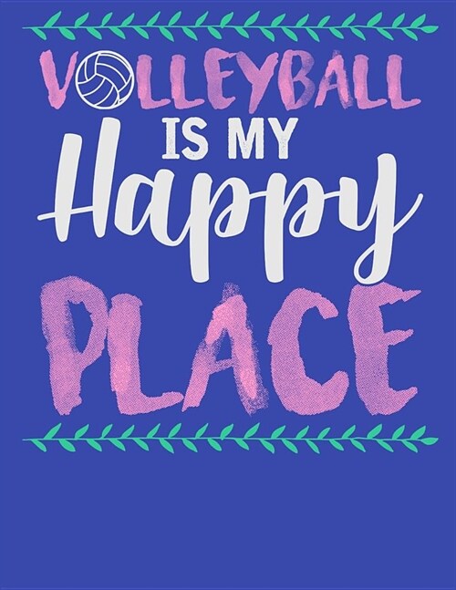 Volleyball is my Happy Place: Blank Lined Journal (Paperback)