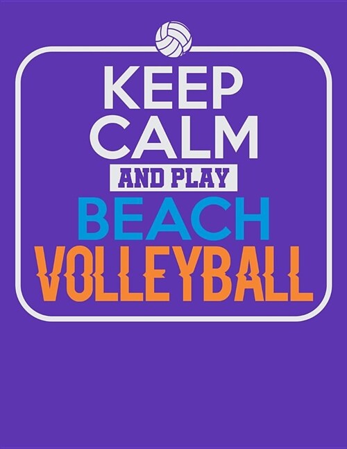 Keep Calm and Play Beach Volleyball: Blank Lined Journal (Paperback)