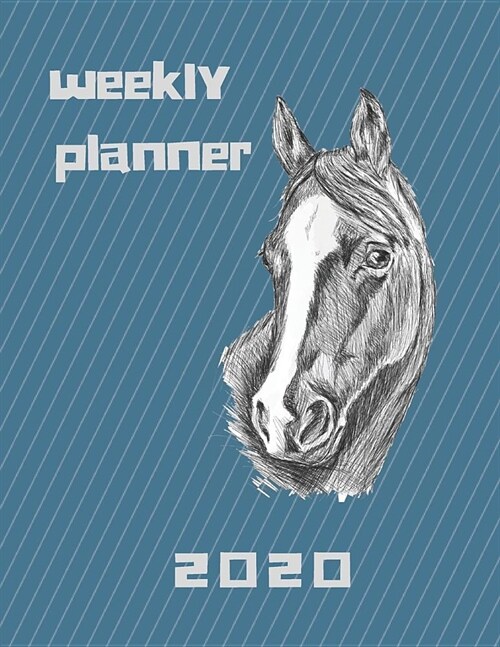 2020 Weekly and Monthly Planner for Horse Lovers: Beautiful planner calendar organizer for 2020 with cover themed for horse lovers. Great gift idea al (Paperback)