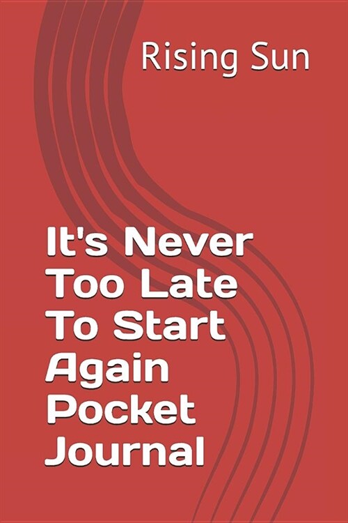 Its Never Too Late To Start Again Pocket Journal (Paperback)