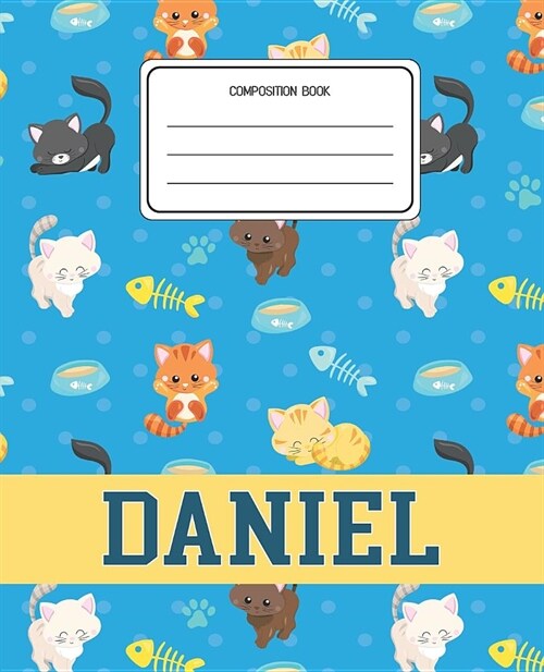 Composition Book Daniel: Cats Pattern Composition Book Name Daniel Personalized Lined Wide Rule Notebook for Boys Kids Back to School Preschool (Paperback)