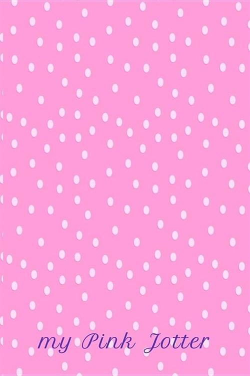 My Pink Jotter: Colorful and Attractive Lined Journal for Women (Notebook, Jotter, Notepad), Blank 6x9, 120pages Ruled Journal to Writ (Paperback)