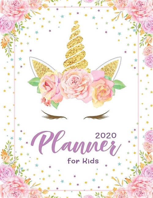 2020 Planner For Kids: Unicorn with Flower Wreath Cover - Childrens Daily Weekly and Monthly Planner - 2020 Year Calendar Schedule Appointme (Paperback)
