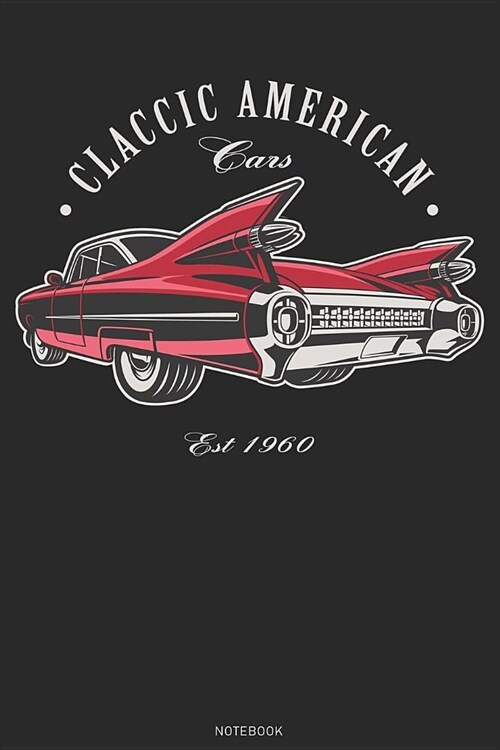 Classic American Cars Est. 1960 Notebook: Classic Cars Journal Hot Rod Magazine Composition Book Retro Vintage Racing Mechanic Birthday gift (Paperback)
