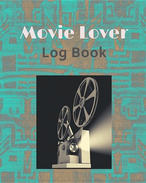 Movie Lover Log Book: A Journal for Film Buffs to Write Reviews and Keep a Bucket List of Movies to Watch, Aqua Design Cover (Paperback)