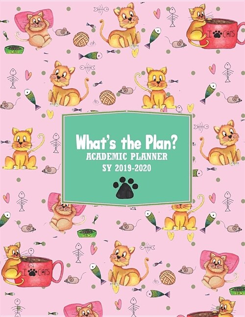 Whats the Plan?: 2019 - 2020 Academic Planner For Teachers in Primary and Secondary, Moms, Homeschoolers, Day Care Educators - Cat Love (Paperback)