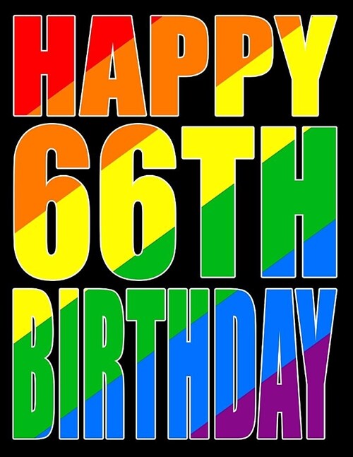 Happy 66th Birthday: Large Print Address Book with Gay Pride Flag Theme. Forget the Birthday Card and Get a Birthday Book Instead! (Paperback)